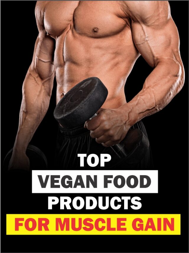 Top Vegan Food For Muscles Gain
